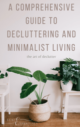 A COMPREHENSIVE GUIDE TO DECLUTTERING AND MINIMALIST LIVING - PDF